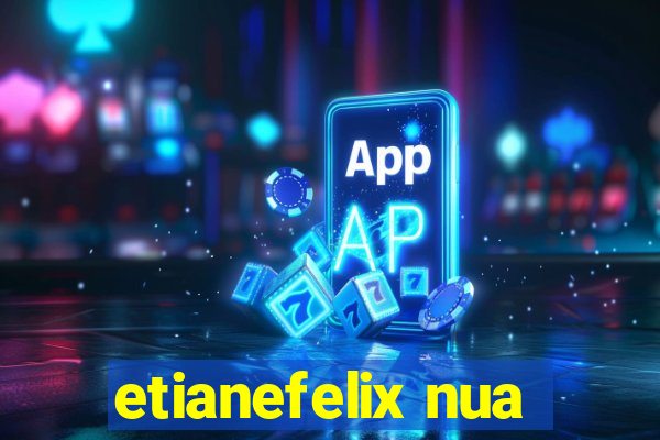 etianefelix nua